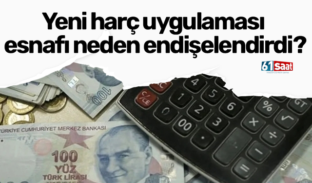 Yeni harç uygulaması esnafı neden endişelendirdi?