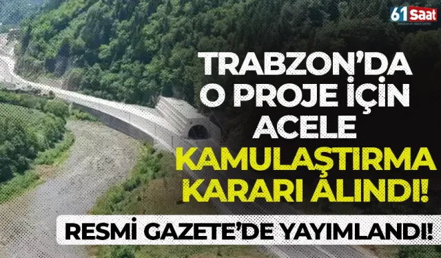 Trabzon'da o proje için kamulaştırma kararı alındı! Resmi Gazete'de yayımlandı...