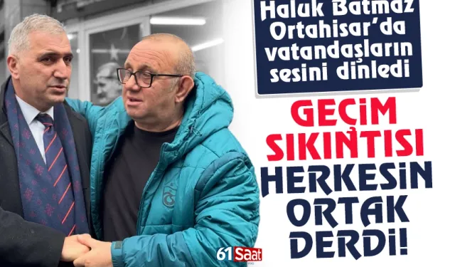 Başkan Batmaz: Trabzon'da herkesin ortak derdi, geçim sıkıntısı...