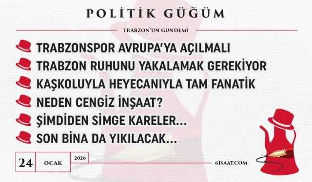 Politik Güğüm - 24 Ocak 2026