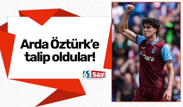Arda Öztürk'e talip oldular...