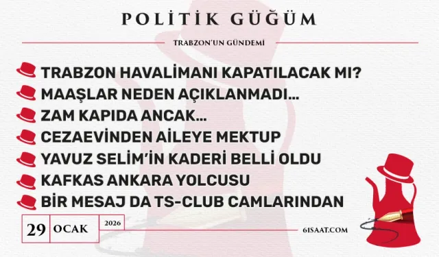 Politik Güğüm - 29 Ocak 2026