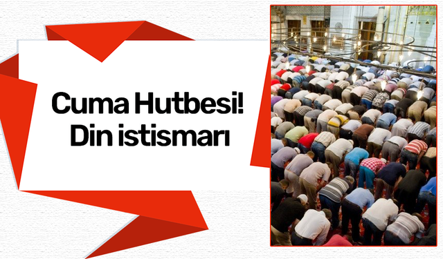 Cuma Hutbesi! Din istismarı