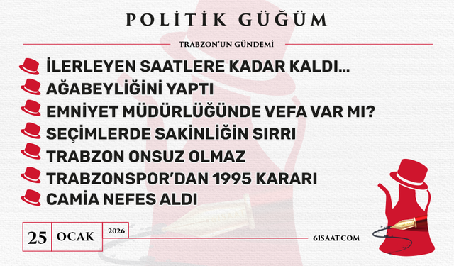 Politik Güğüm - 25 Ocak 2026