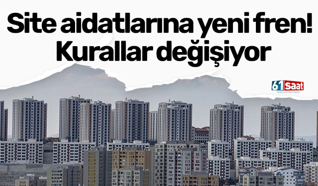 Site aidatlarına yeni fren! Kurallar değişiyor