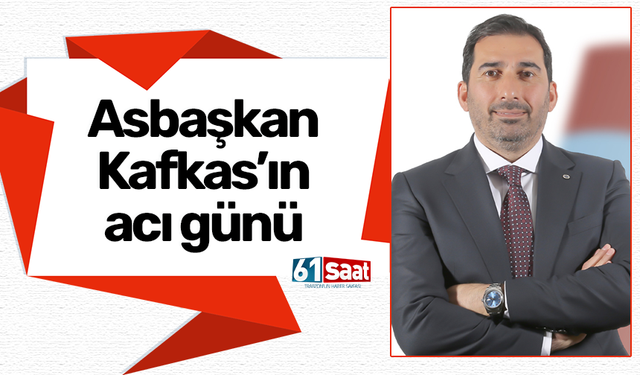 Zeyyat Kafkas’ın acı günü!