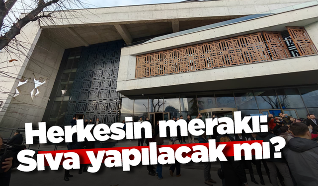 Herkesin merakı: Sıva yapılacak mı?