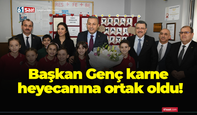 Başkan Genç karne heyecanına ortak oldu!