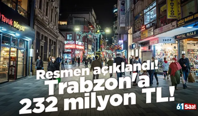 Resmen açıklandı! Trabzon'a 232 milyon TL!
