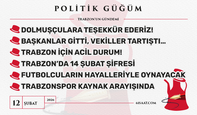 Politik Güğüm - 12 Şubat 2026