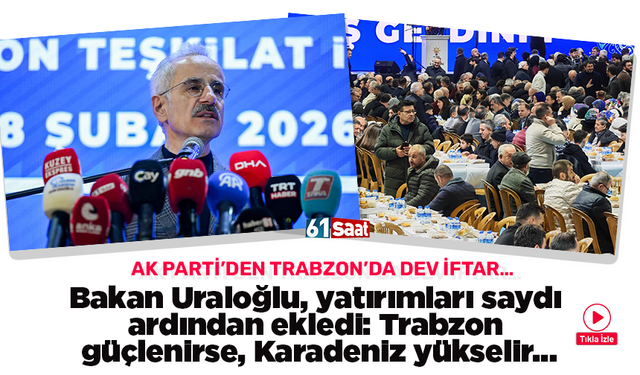 AK Parti'den Trabzon'da iftar! Bakan Uraloğlu, yatırımları saydı ardından ekledi: Trabzon güçlenirse, Karadeniz yükselir