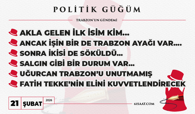 Politik Güğüm (21 Şubat 2026)