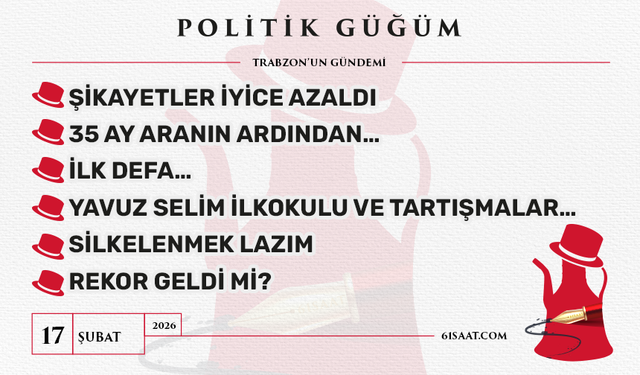 Politik Güğüm - 17 Şubat 2026