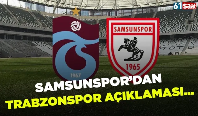 Samsunspor'dan Trabzonspor açıklaması...