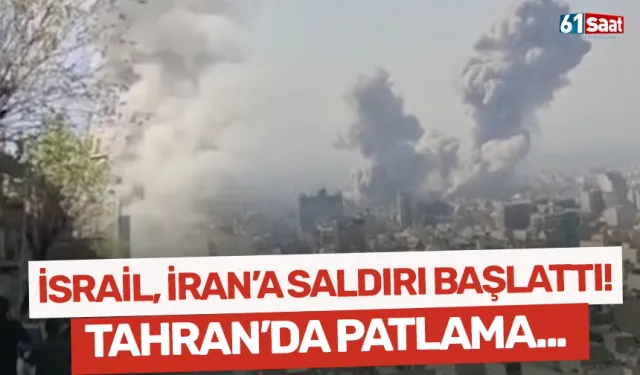 İsrail, İran'a saldırı başlattı! Tahran'da patlamalar...