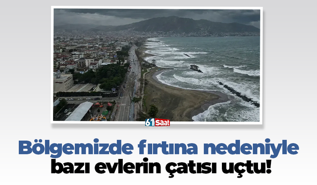 Bölgemizde fırtına nedeniyle bazı evlerin çatısı uçtu!