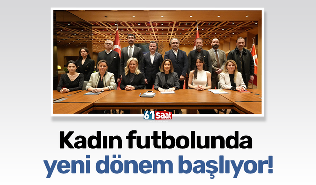 Kadın futbolunda  yeni dönem başlıyor!