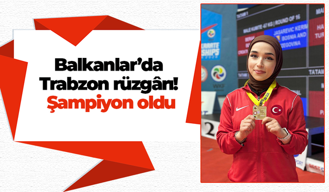 Balkanlar’da Trabzon rüzgârı! Şampiyon oldu