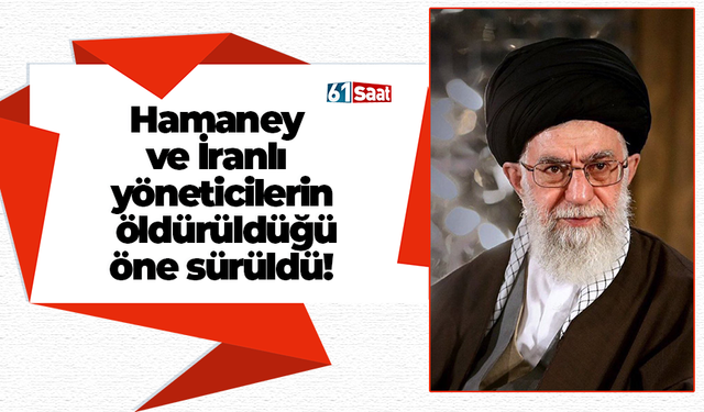 Hamaney ve İranlı yöneticilerin öldürüldüğü öne sürüldü!