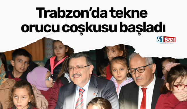 Trabzon’da tekne orucu coşkusu başladı