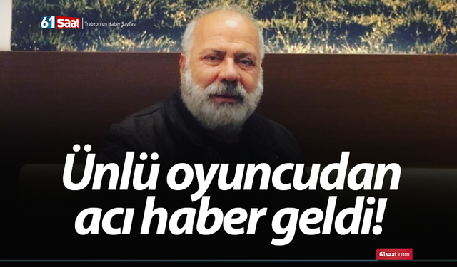 Ünlü oyuncudan acı haber geldi!