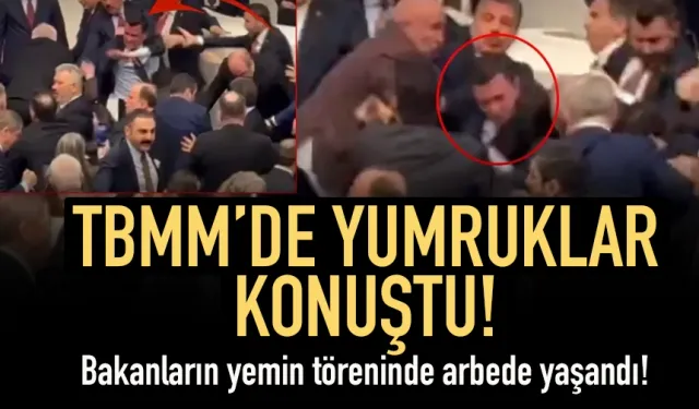 TBMM'de bakanların yemin töreni sırasında yumruklu kavga!