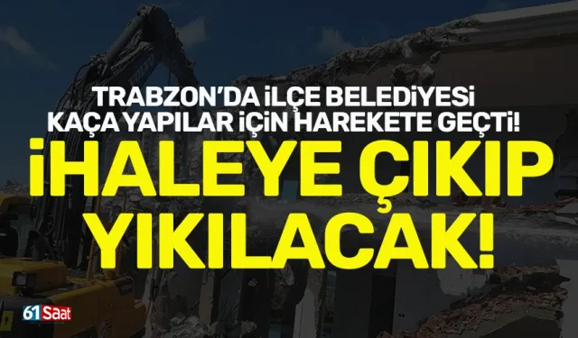 Trabzon’da ilçe belediyesi kaçak yapılar için ihaleye çıkıyor…