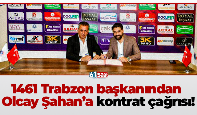 1461 Trabzon başkanından Olcay Şahan’a kontrat çağrısı!