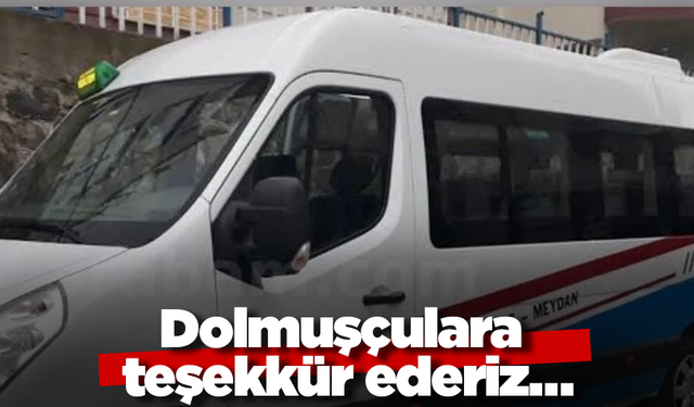 Dolmuşçulara teşekkür ederiz…