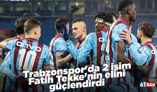 Trabzonspor'da 2 isim Fatih Tekke'nin elini güçlendirdi