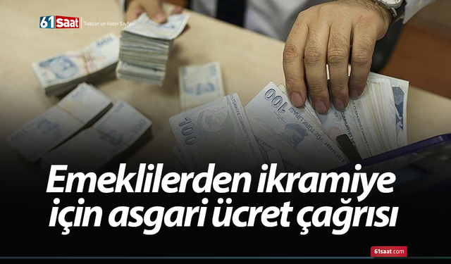 Emeklilerden ikramiye için asgari ücret çağrısı