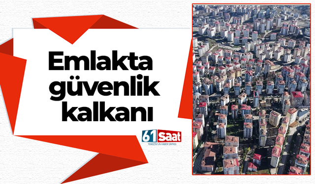 Emlakta güvenlik kalkanı!