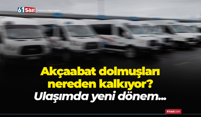 Akçaabat dolmuşları nereden kalkıyor?