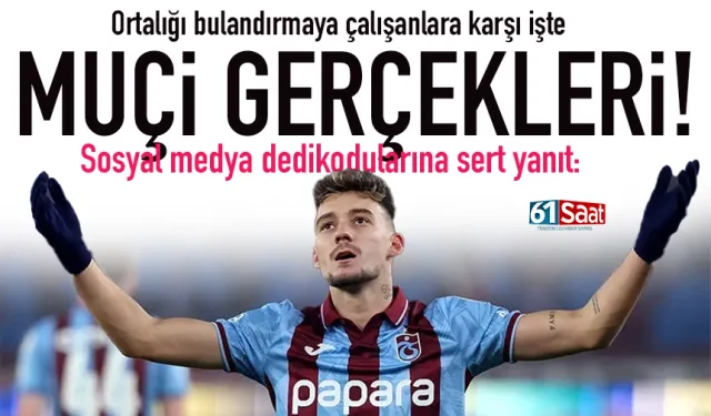Manipülatif iddialara son: İşte Trabzonspor'da Muçi gerçekleri...