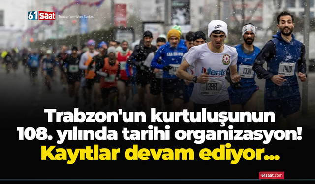 Trabzon'un kurtuluşunun 108. yılında tarihi organizasyon! Kayıtlar devam ediyor...