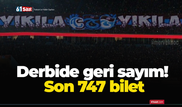 Derbide geri sayım!  Son 747 bilet
