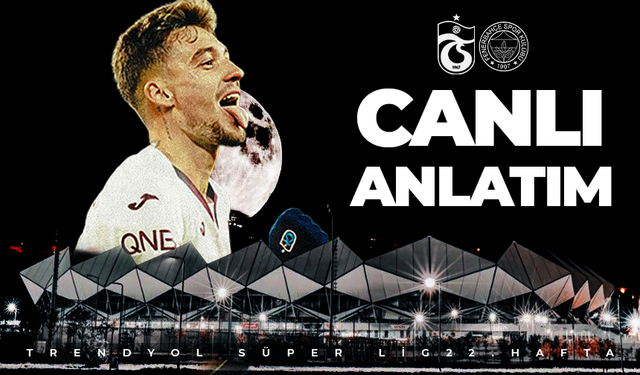 CANLI ANLATIM | Trabzonspor 0-0 Fenerbahçe