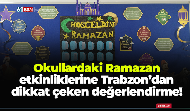 Okullardaki Ramazan etkinliklerine Trabzon’dan dikkat çeken değerlendirme