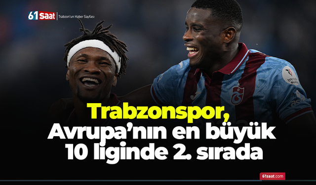 Trabzonspor, Avrupa’nın en büyük 10 liginde 2. sırada