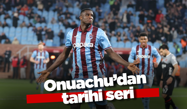 Onuachu’dan tarihi seri