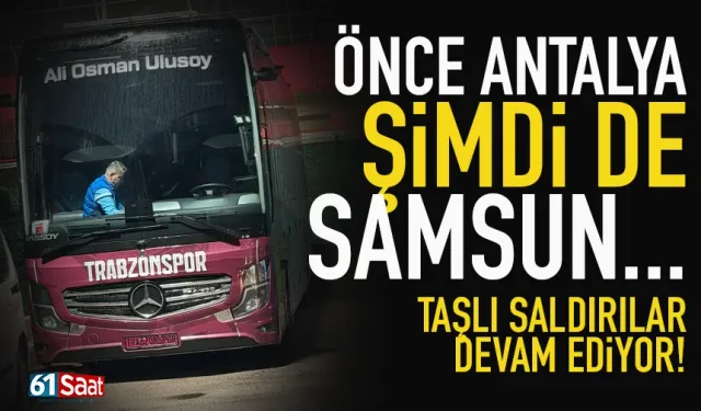Trabzonspor'a Samsun'da taşlı saldırı!