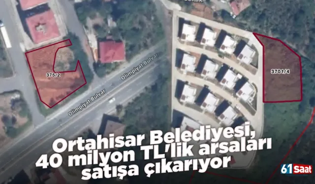 Ortahisar Belediyesi, 40 milyon TL'lik arsaları satışa çıkarıyor
