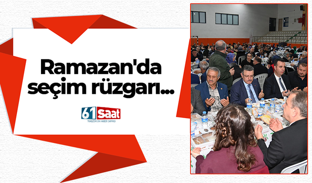 Ramazan'da seçim rüzgarı...