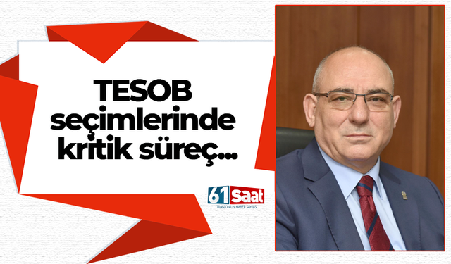 TESOB seçimlerinde kritik süreç...