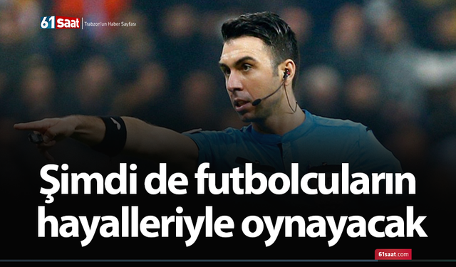 Şimdi de futbolcuların hayalleriyle oynayacak