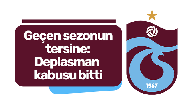 Geçen sezonun tersine: Deplasman kabusu bitti