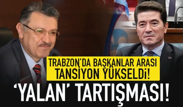 Trabzon'da başkanlar arası tansiyon yükseldi... 'Yalan' tartışması...