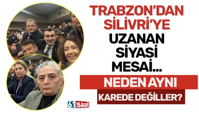 Trabzon'dan Silivri'ye uzanan mesai... Neden aynı karede değiller?