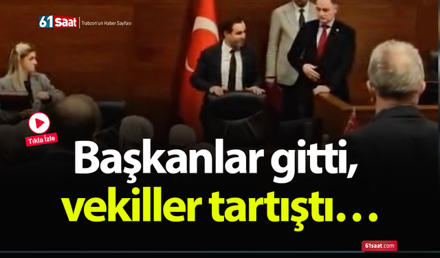 Başkanlar gitti, vekiller tartıştı…