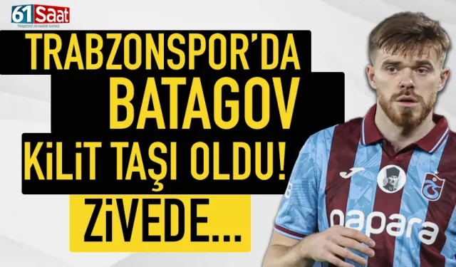Trabzonspor'da Batagov, kilit taşı oldu! Zirvede...